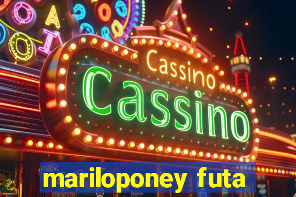 mariloponey futa